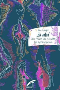 portada Da Unten« - Über Vulven und Sexualität. Ein Aufklärungscomic. (en Alemán)