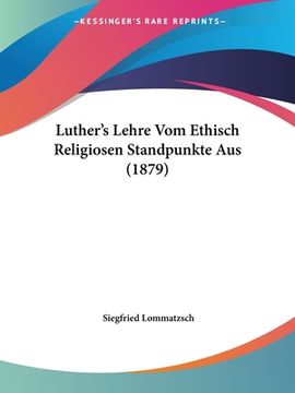 portada Luther's Lehre Vom Ethisch Religiosen Standpunkte Aus (1879) (in German)