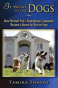 portada It Went to the Dogs: How Michael Vick's Dogfighting Compound Became a Haven for Rescue Pups (en Inglés)