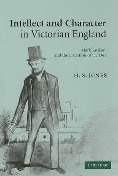portada intellect and character in victorian england: mark pattison and the invention of the don (en Inglés)