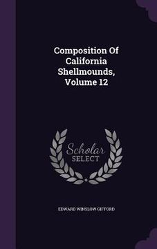 portada Composition Of California Shellmounds, Volume 12