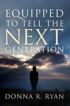 portada Equipped to Tell the Next Generation (en Inglés)