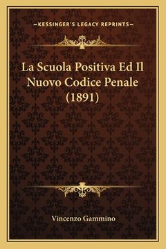 portada La Scuola Positiva Ed Il Nuovo Codice Penale (1891) (in Italian)