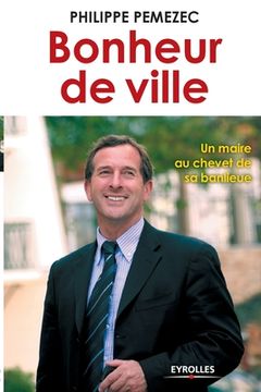 portada Bonheur de ville: Un maire au chevet de sa banlieue (en Francés)
