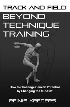 portada Track and Field: Beyond Technique Training: How to Challenge Genetic Potential by Changing the Mindset (en Inglés)
