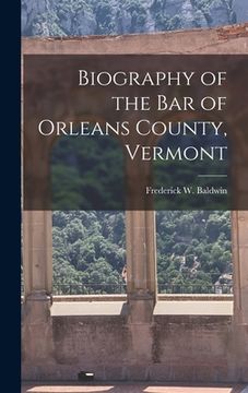 portada Biography of the Bar of Orleans County, Vermont (in English)