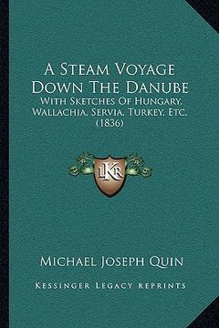 portada a steam voyage down the danube: with sketches of hungary, wallachia, servia, turkey, etc. (1836)