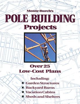 portada Monte Burch's Pole Building Projects: Over 25 Low-Cost Plans (en Inglés)