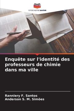 portada Enquête sur l'identité des professeurs de chimie dans ma ville