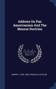 portada Address On Pan Americanism And The Monroe Doctrine (en Inglés)