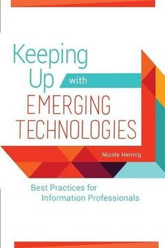 portada Keeping Up with Emerging Technologies: Best Practices for Information Professionals (in English)