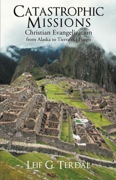portada Catastrophic Missions: Christian Evangelization from Alaska to Tierra del Fuego