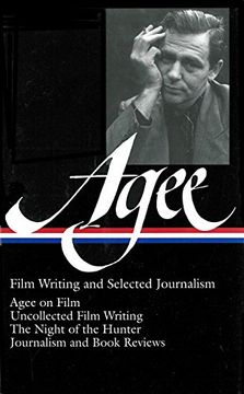 portada James Agee: Film Writing and Selected Journalism (Loa #160): Agee on Film / Uncollected Film Writing / The Night of the Hunter / Journalism and Film R (in English)
