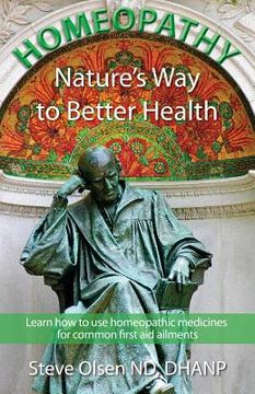 portada Homeopathy Nature's Way to Better Health: Volum One - Learn how to use homeopathic medicines for common first aid ailments (in English)