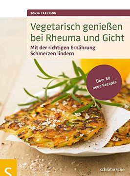 portada Vegetarisch Genießen bei Rheuma und Gicht: Mit der Richtigen Ernährung Schmerzen Lindern. Über 80 Neue Rezepte (en Alemán)