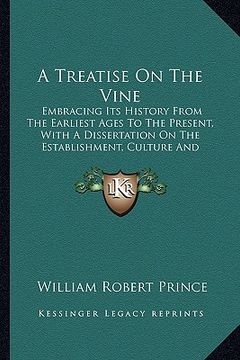 portada a treatise on the vine: embracing its history from the earliest ages to the present, with a dissertation on the establishment, culture and man (in English)