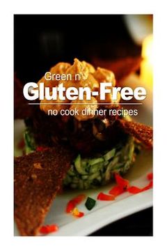portada Green n' Gluten-Free - No Cook Dinner Recipes (in English)