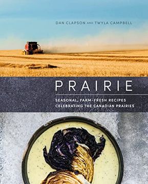 portada Prairie: Seasonal, Farm-Fresh Recipes Celebrating the Canadian Prairies (en Inglés)