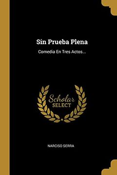 portada Sin Prueba Plena: Comedia en Tres Actos.