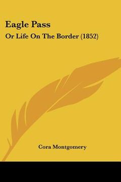 portada eagle pass: or life on the border (1852)