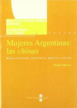 portada Mujeres Argentinas: Las Chinas. Representación, Territorio, Género y Nación (in Spanish)