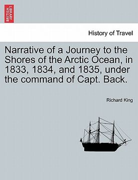portada narrative of a journey to the shores of the arctic ocean, in 1833, 1834, and 1835, under the command of capt. back. (in English)