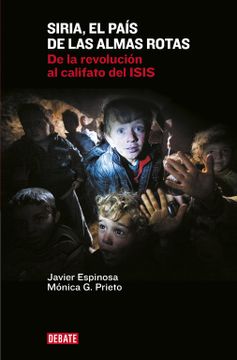 portada Siria, el País de las Almas Rotas: De la Revolución al Califato del Isis