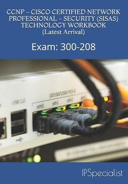 portada CCNP - CISCO CERTIFIED NETWORK PROFESSIONAL - SECURITY (SISAS) TECHNOLOGY WORKBOOK (Latest Arrival): Exam: 300-208 