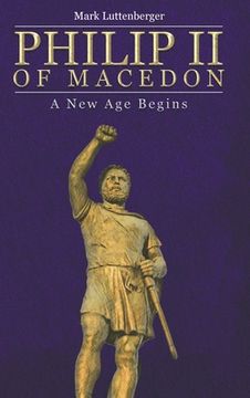 portada Philip II of Macedon: A New Age Begins (in English)