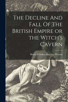 portada The Decline And Fall Of The British Empire or the Witch's Cavern (en Inglés)