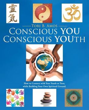 portada Conscious YOU Conscious YOUth: How to Connect with Your Youth or Teen, while Building Your Own Spiritual Ground. (in English)