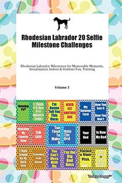 portada Rhodesian Labrador 20 Selfie Milestone Challenges Rhodesian Labrador Milestones for Memorable Moments, Socialization, Indoor & Outdoor Fun, Training Volume 3 (in English)
