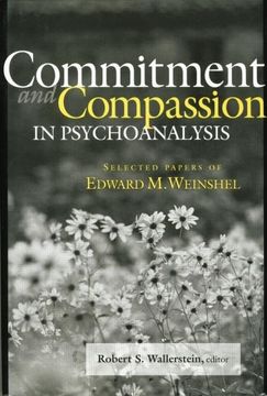portada Commitment and Compassion in Psychoanalysis: Selected Papers of Edward M. Weinshel (en Inglés)