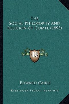 portada the social philosophy and religion of comte (1893) (en Inglés)