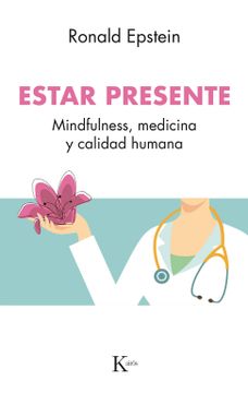portada Estar Presente: Mindfulness, Medicina Y Calidad Humana (in Spanish)