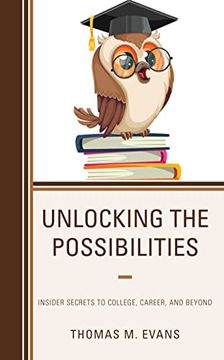 portada Unlocking the Possibilities: Insider Secrets to College, Career, and Beyond