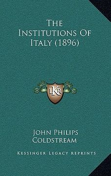portada the institutions of italy (1896) (en Inglés)