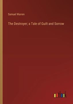 portada The Destroyer; a Tale of Guilt and Sorrow (en Inglés)