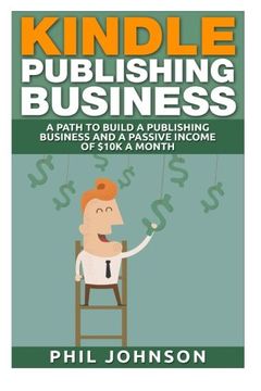 portada Kindle Publishing Business: A Path to Build a Publishing Business and a Passive Income of $10k a Month