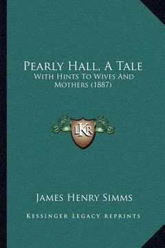 portada pearly hall, a tale: with hints to wives and mothers (1887)