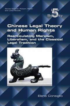 portada Chinese Legal Theory and Human Rights: Rearticulating Marxism, Liberalism, and the Classical Legal Tradition (en Inglés)
