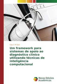 portada Um framework para sistemas de apoio ao diagnóstico cli´nico utilizando técnicas de inteligência computacional