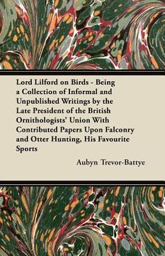portada lord lilford on birds - being a collection of informal and unpublished writings by the late president of the british ornithologists' union with contri (en Inglés)