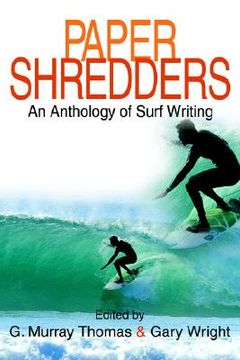 portada paper shredders: an anthology of surf writing (en Inglés)