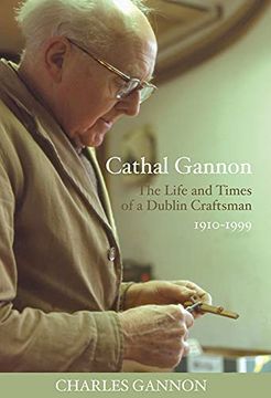 portada Cathal Gannon: The Life and Times of a Dublin Craftsman 1910-1999 (in English)
