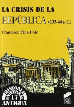 portada La Crisis de la República (133-44 A. Cr ): 17 (Historia Universal. Antigua) (in Spanish)
