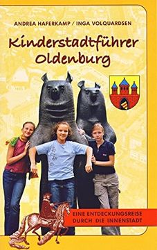 portada Kinderstadtfhrer Oldenburg Eine Entdeckungsreise Durch die Innenstadt (en Alemán)