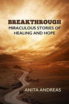 portada Breakthrough: Miraculous Stories of Healing and Hope (en Inglés)