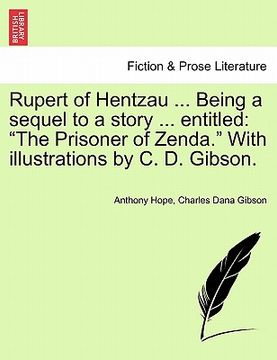 portada rupert of hentzau ... being a sequel to a story ... entitled: the prisoner of zenda. with illustrations by c. d. gibson.