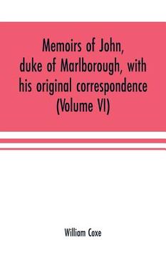 portada Memoirs of John, duke of Marlborough, with his original correspondence: collected from the family records at Blenheim, and other authentic sources; il (en Inglés)